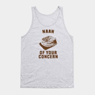 Naan of your concern food pun Tank Top